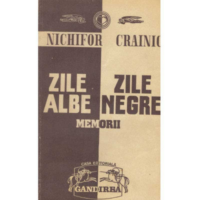 Nichifor Crainic - Memorii vol.I Zile albe, zile negre - 108842 foto