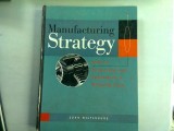 MANUFACTURING STRATEGY. HOW TO FORMULATE AND IMPLEMENT A WINNING PLAN - JOHN MILTENBURG (STRATEGIE DE FABRICATIE. CUM SA CONCEPI SI SA IMPLEMENTEZI U