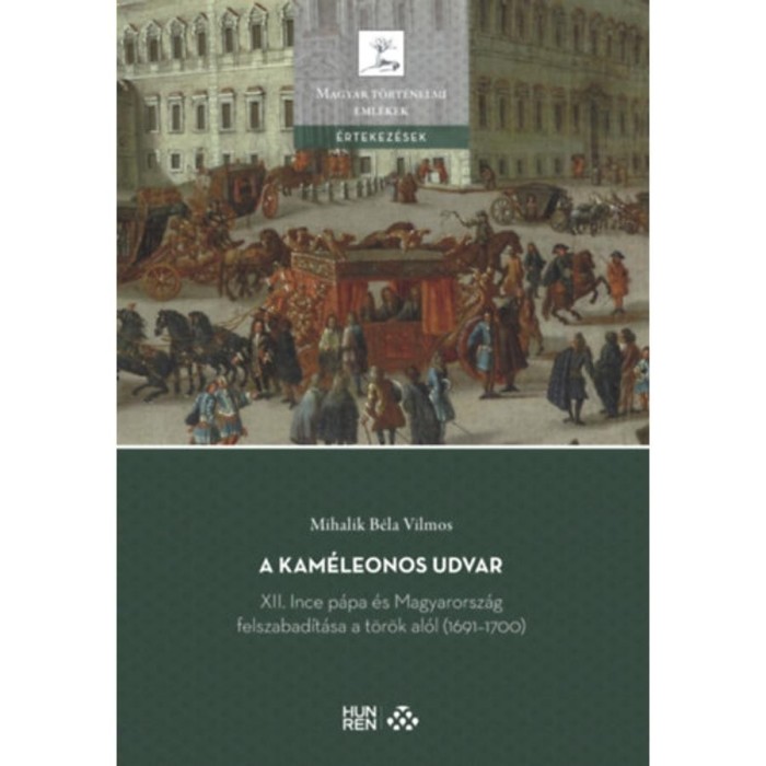 A kam&eacute;leonos udvar - XII. Ince p&aacute;pa &eacute;s Magyarorsz&aacute;g felszabad&iacute;t&aacute;sa a t&ouml;r&ouml;k al&oacute;l (1691-1700) - Mihalik B&eacute;la Vilmos