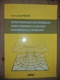 Geometrodinamica deformarilor spatio-temporale cu aplicatii in astrofizica si cosmologie- Ana-Camelia Pirghie