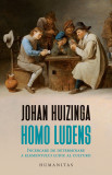 Homo ludens. &Icirc;ncercare de determinare a elementului ludic al culturii - Johan Huizinga