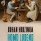 Homo ludens. &Icirc;ncercare de determinare a elementului ludic al culturii - Johan Huizinga