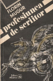 FLORIN MUGUR - PROFESIUNEA DE SCRIITOR