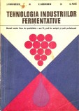 TEHNOLOGIA INDUSTRIILOR FERMENTATIVE. MANUAL PENTRU LICEE DE SPECIALITATE-I. SIMIONESCU, V. GHEORGHIU, O. P-353407
