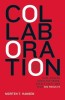 Collaboration: How Leaders Avoid the Traps, Create Unity, and Reap Big Results