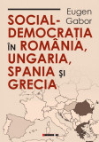 Social-democratia in Romania, Ungaria, Spania si Grecia