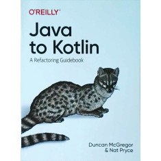 Duncan Mcgregor - Java to Kotlin: A Refactoring Guidebook