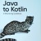 Duncan Mcgregor - Java to Kotlin: A Refactoring Guidebook