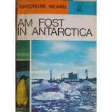 AM FOST IN ANTARCTICA-GHEORGHE NEAMU-225120
