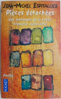 Pieces detachees. Une anthologie de la poesie francaise aujourd&amp;#039;hui &amp;ndash; Jean-Michel Espitallier foto