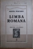 Sextil Puscariu - Limba Romana. Vol. 1 Privire Generala
