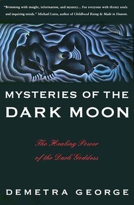 Mysteries of the Dark Moon: The Healing Power of the Dark Goddess