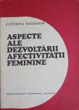 ASPECTE ALE DEZVOLTARII AFECTIVITATII FEMININE. STUDIU PSIHOPEDAGOGIC-CATERINA BAGDASAR-346759
