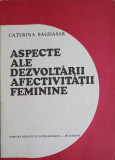 ASPECTE ALE DEZVOLTARII AFECTIVITATII FEMININE. STUDIU PSIHOPEDAGOGIC-CATERINA BAGDASAR