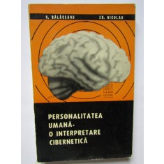 PERSONALITATEA UMANA - O INTERPRETARE CIBERNETICA-C. BALACEANU, ED. NICOLAU