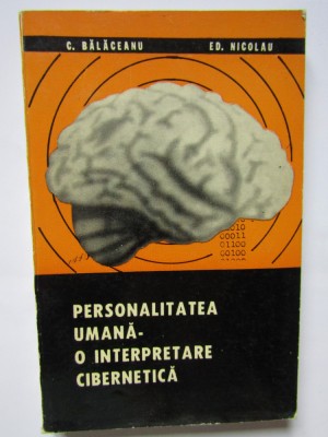 PERSONALITATEA UMANA - O INTERPRETARE CIBERNETICA-C. BALACEANU, ED. NICOLAU foto