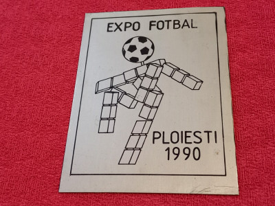 Placheta Expo Fotbal 1990 Ploiesti (mascota &amp;quot;CIAO&amp;quot; - Italia) foto