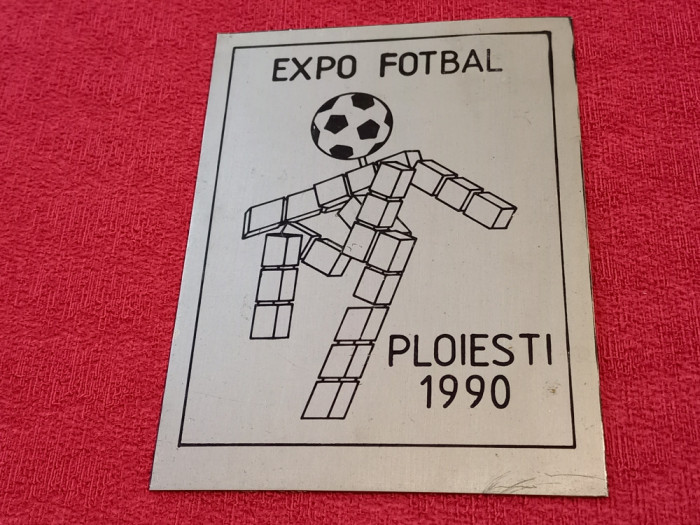 Placheta Expo Fotbal 1990 Ploiesti (mascota &quot;CIAO&quot; - Italia)