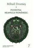 Povestea neamului romanesc. Volumul 7 - Mihail Drumes