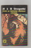bnk ant Arkadi si Boris Strugatki - Picnic la marginea drumului ( Calauza )
