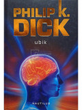 Philip K. Dick - Ubik (editia 2012)