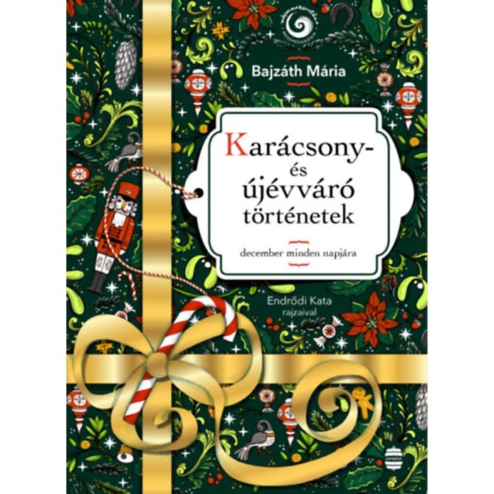 Kar&aacute;csony- &eacute;s &uacute;j&eacute;vv&aacute;r&oacute; t&ouml;rt&eacute;netek - December minden napj&aacute;ra - Bajz&aacute;th M&aacute;ria