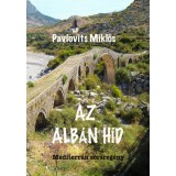 Az alb&aacute;n h&iacute;d - Mediterr&aacute;n sorsreg&eacute;ny - Pavlovits Mikl&oacute;s