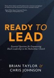 Ready to Lead: Essential Questions for Empowering Black Leadership in the Multiethnic Church