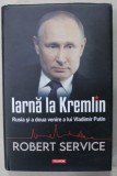 IARNA LA KREMLINN , RUSIA SI A DOUA VENIRE A LUI VLADIMIR PUTIN de ROBERT SERVICE ,2020