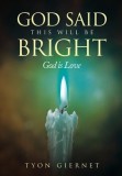 God Said This Will Be Bright: God Is Love