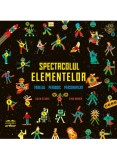 Cumpara ieftin Spectacolul Elementelor, Colin Stuart, Ximo Abadia - Editura Art