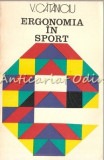 Cumpara ieftin Ergonomia in Sport - V. Cataniciu, Editura Sport-Turism, 1980, Bucuresti, Carte despre Sport