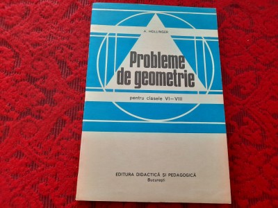 A. Hollinger - Probleme de geometrie pentru clasele VI-VIII,RF14/4 foto