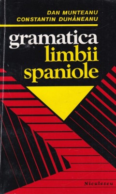 Dan Munteanu, Constantin Duhaneanu - Gramatica limbii spaniole foto