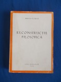 Cumpara ieftin MIRCEA FLORIAN - RECONSTRUCTIE FILOSOFICA , EDITIA 1-A , 1944 , 2. 000 EX. *