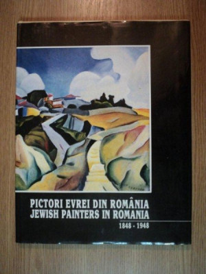 PICTORI EVREI DIN ROMANIA / JEWISH PAINTERS IN ROMANIA 1848 - 1948 , BUCURESTI 1996 foto