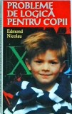 Probleme de Logica pentru Copii - Edmond Nicolau, Niculescu, 200 pagini, 1995