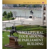 A Sculptural Tour Around the Parliament Building - Csorba Gy&ouml;rgy
