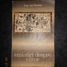 ERICH VON DANIKEN - AMINTIRI DESPRE VIITOR. ENIGME NEDEZLEGATE ALE TRECUTULUI