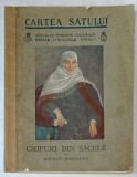 CHIPURI DIN SACELE de GEORGE MOROIANU , cu un chip de MISU POPP , 1938 , CONTINE EX LIBRIS *
