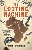 The Looting Machine: Warlords, Oligarchs, Corporations, Smugglers, and the Theft of Africa&#039;s Wealth, 2015