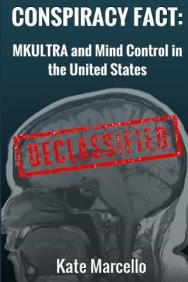 Conspiracy Fact: Mkultra and Mind Control in the United States: Declasssified foto