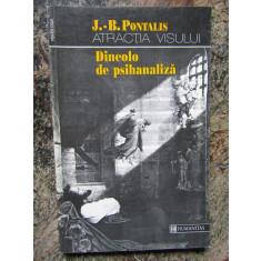 ATRACTIA VISULUI , DINCOLO DE PSIHANALIZA de J. B. PONTALIS , Bucuresti 1994