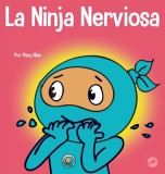 La Ninja Nerviosa: Un libro de aprendizaje socioemocional para ni