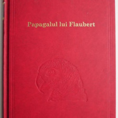 Papagalul lui Flaubert – Julian Barnes