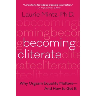 Becoming Cliterate: Why Orgasm Equality Matters--And How to Get It foto