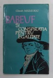 BABEUF SI CONSPIRATIA PENTRU EGALITATE de CLAUDE MAZAURIC , 1964