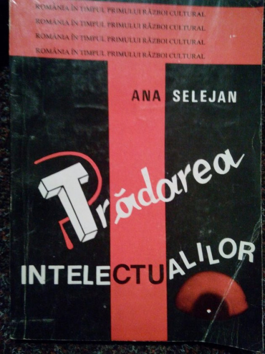 Ana Selejan - Tradarea intelectualilor, vol. I (1992)