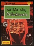 PSIHOKINEZIA &ndash; Ioan Mamulas 158+2 pag, PSIHOCHINEZIE 1994 Editura Teora Colectia Paranormal Stare buna conform pozelor