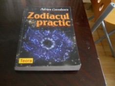 ZODIACUL PRACTIC - ADRIAN COTROBESCU, Ed. I a, Teora, 2003 foto